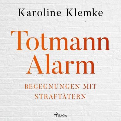 Totmannalarm: Begegnungen mit Straftätern - Karoline Klemke, Audio, 9788728545188
