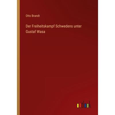 Der Freiheitskampf Schwedens unter Gustaf Wasa, Taschenbuch von Otto Brandt, Outlook, 978-3-368-40348-5