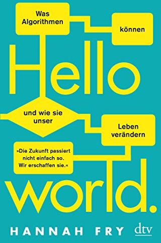 Hannah Fry - Hello World: Was Algorithmen können und wie sie unser Leben verändern - Preis vom 13.10.2026 11:25:28 h