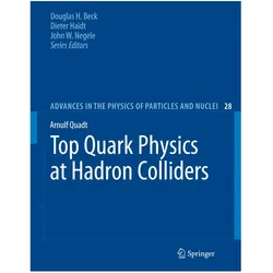 Top Quark Physics at Hadron Colliders, Fachbücher von Arnulf Quadt