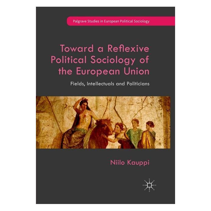 Springer Toward a Reflexive Political Sociology of the European Union (Englisch, Softcover, Niilo Kauppi) (56044965)