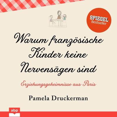 Warum französische Kinder keine Nervensägen sind - Pamela Druckerman, Audio, 9798894890647