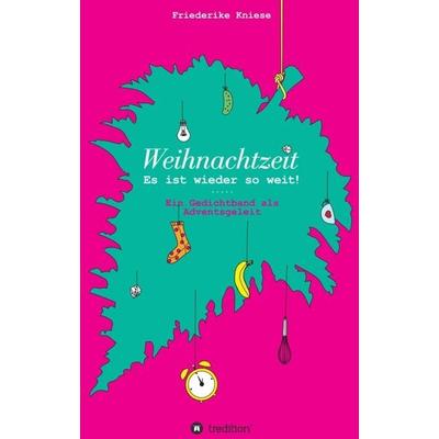 Weihnachtszeit - Es ist wieder so weit!, Taschenbuch von Friederike Kniese, Tredition, 978-3-7439-0573-3