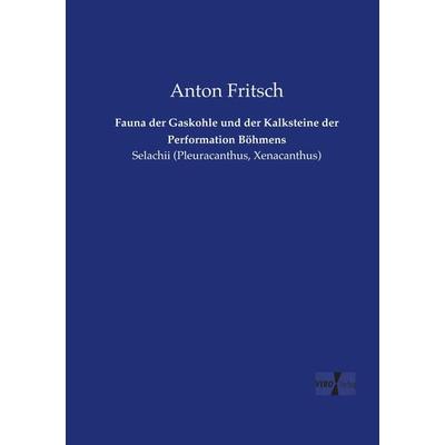 Fauna der Gaskohle und der Kalksteine der Performation Böhmens, Taschenbuch von Anton Fritsch, Vero Verlag, 978-3-7372-0839-0