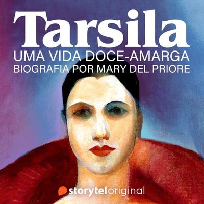 Tarsila: Uma vida doce-amarga - Mary Del Priore, Audio, 9789180245166