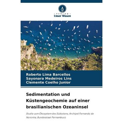 Sedimentation und Küstengeochemie auf einer brasilianischen Ozeaninsel, Taschenbuch von Roberto Lima Barcellos,Sayonara Medeiros Lins,Clemente Coelho