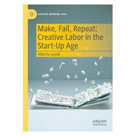 Umbreit Make, Fail, Repeat: Creative Labor in the Start-Up Age (Englisch, Softcover, Alberto Lusoli) (74669038)