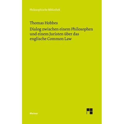 Dialog zwischen einem Philosophen und einem Juristen über das englische Common Law, Gebundene Ausgabe von Thomas Hobbes, Meiner, F, 978-3-7873-4046-0
