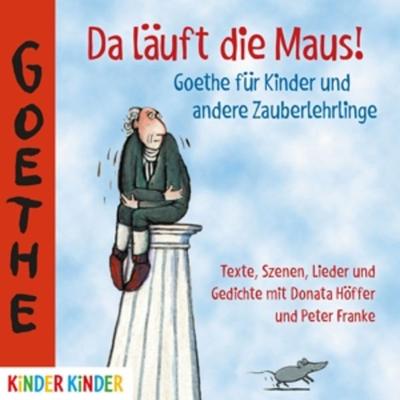 Da Läuft Die Maus! Goethe Für Kinder Und Andere - , CD, 4012144408327