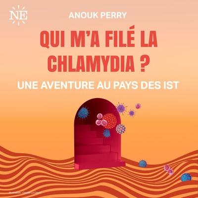 Qui m'a filé la chlamydia - Anouk Perry, Audio, 4099994410458