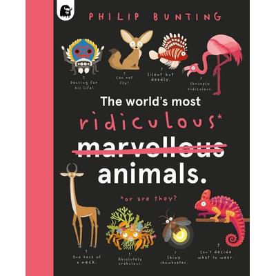 The World's Most Ridiculous Animals, Gebundene Ausgabe von Philip Bunting, Quarto Publishing Group, 978-0-7112-7643-7