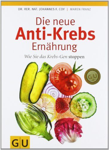 Johannes Coy - Die neue Anti-Krebs-Ernährung. Wie Sie das Krebs-Gen stoppen - Preis vom 09.10.2026 07:28:09 h
