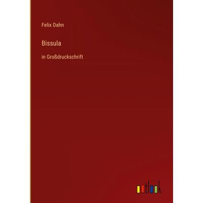 Bissula, Gebundene Ausgabe von Felix Dahn, Outlook, 978-3-368-29171-6