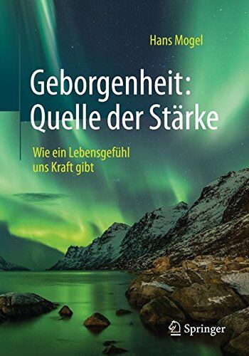 Hans Mogel - Geborgenheit: Quelle der Stärke: Wie ein Lebensgefühl uns Kraft gibt - Preis vom 17.10.2026 19:25:27 h