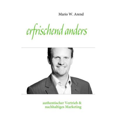 erfrischend anders, Taschenbuch von Mario W. Arend, BoD – Books on Demand, 978-3-8423-5568-2