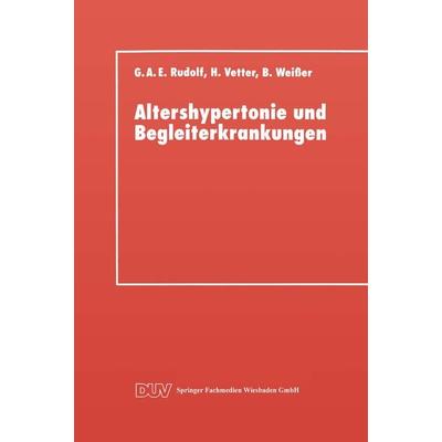 Altershypertonie und Begleiterkrankungen, Taschenbuch von Gerhard A. E. Rudolf, Deutscher Universitätsverlag, 978-3-663-01654-0