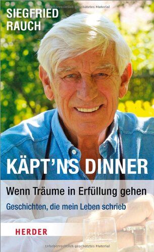 Siegfried Rauch - Käpt'ns Dinner - Wenn Träume in Erfüllung gehen: Geschichten, die mein Leben schrieb - Preis vom 09.10.2026 07:28:09 h