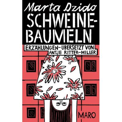 Schweinebaumeln, Gebundene Ausgabe von Marta Dzido, Maro, 978-3-87512-680-8