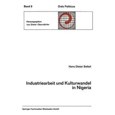 Industriearbeit und Kulturwandel in Nigeria Kulturelle Implikationen des Wandels von einer traditionellen Stammesgesellschaft zu einer modernen