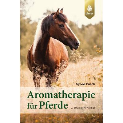 Aromatherapie für Pferde, Taschenbuch von Sylvia Pusch, Verlag Eugen Ulmer, 978-3-8186-2570-2