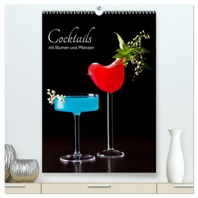 Cocktails mit Blumen und Pflanzen (hochwertiger Premium Wandkalender 2026 DIN A2 hoch), Kunstdruck in Hochglanz