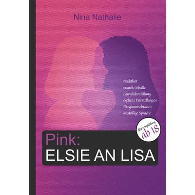 Pink: Elsie an Lisa, Taschenbuch von Nina Nathalie, BoD – Books on Demand, 978-3-695-10259-4
