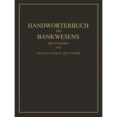 Handwörterbuch des Bankwesens, Taschenbuch von M. Palyi,P. Quittner, Springer Berlin, 978-3-642-51203-2