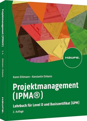 Karen Dittmann - Projektmanagement (IPMA®): Lehrbuch für Level D und Basiszertifikat (GPM) (Haufe Fachbuch) - Preis vom 13.10.2026 11:25:28 h