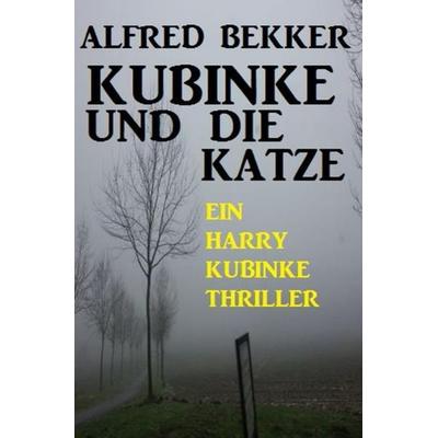 Kubinke und die Katze, Taschenbuch von Alfred Bekker, Epubli, 978-3-7531-4662-1