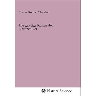 Die geistige Kultur der Naturvölker, Taschenbuch von , MV-NaturalScience, 978-3-96878-455-7