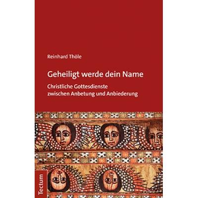 Geheiligt werde dein Name, Taschenbuch von Reinhard Thöle, Tectum Wissenschaftsverlag, 978-3-8288-4636-4