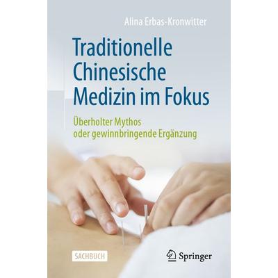 Traditionelle Chinesische Medizin im Fokus, Taschenbuch von Alina Erbas-Kronwitter, Springer Berlin, 978-3-662-68139-8