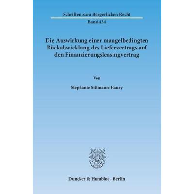 Die Auswirkung einer mangelbedingten Rückabwicklung des Liefervertrags auf den Finanzierungsleasingvertrag., Taschenbuch von Stephanie Sittmann-Haury,