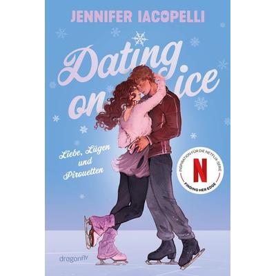 Dating On Ice – Liebe, Lügen und Pirouetten, Taschenbuch von Jennifer Iacopelli, Dragonfly, 978-3-7488-0324-9