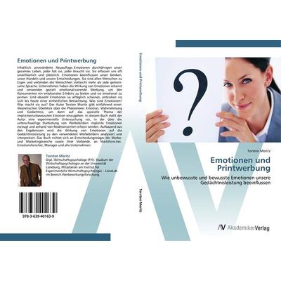 Emotionen und Printwerbung, Taschenbuch von Torsten Moritz, AV Akademikerverlag, 978-3-639-40163-9