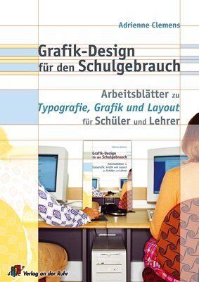 Adrienne Clemens - Grafik Design für den Schulgebrauch: Arbeitsblätter zur Typografie, Grafik und Layout für Schüler und Lehrer - Preis vom 09.10.2026 07:28:09 h