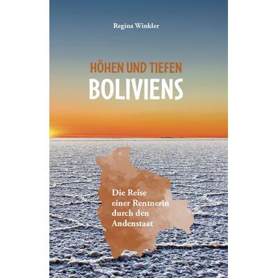 Höhen und Tiefen Boliviens, Taschenbuch von Regina Winkler, Verlagshaus Schlosser, 978-3-96200-791-1