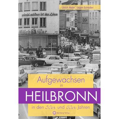 Aufgewachsen in Heilbronn in den 50er und 60er Jahren, Gebundene Ausgabe von Jürgen Schedler,Ulrich Maier, Wartberg Verlag, 978-3-8313-2863-5