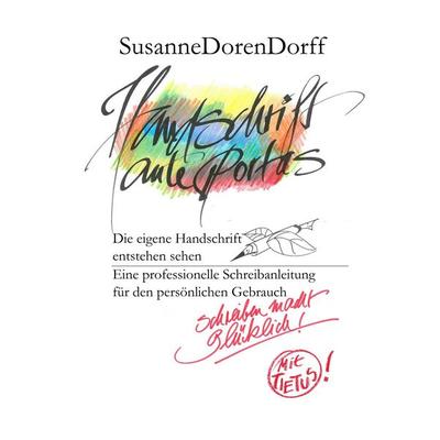 Handschrift ante portas - schreiben macht glücklich, Gebundene Ausgabe von Susanne Dorendorff, BoD – Books on Demand, 978-3-7528-0196-5