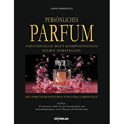 Persönliches Parfum, Gebundene Ausgabe von Karin Springefeld, US creativ Verlag, 978-3-9822503-2-8