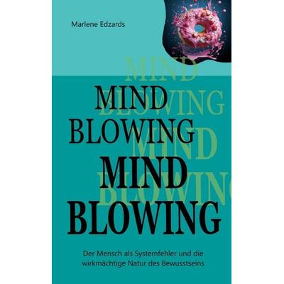 Mind Blowing, Taschenbuch von Marlene Edzards, BoD – Books on Demand, 978-3-696-71038-5