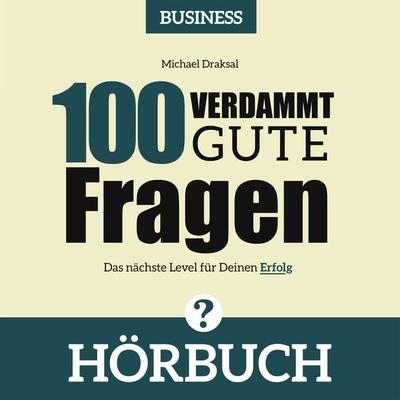 100 Verdammt gute Fragen – BUSINESS - Michael Draksal, Download, 9783862431946