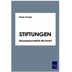 Stiftungen - Steuersparmodell für die Praxis?, Fachbücher von Mario Hengst