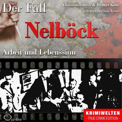 Arbeit und Lebenssinn - Der Fall Nelböck - Christian Lunzer,Henner Kotte, Audio, 9783956160271