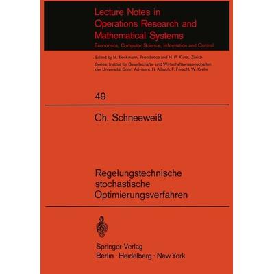 Regelungstechnische stochastische Optimierungsverfahren in Unternehmensforschung und Wirtschaftstheorie, Taschenbuch von C.A. Schneeweiss, Springer