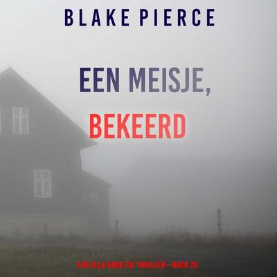 Een Meisje Bekeerd (Een Ella Dark FBI Thriller—Boek 20) - Blake Pierce, Audio, 9798341596603