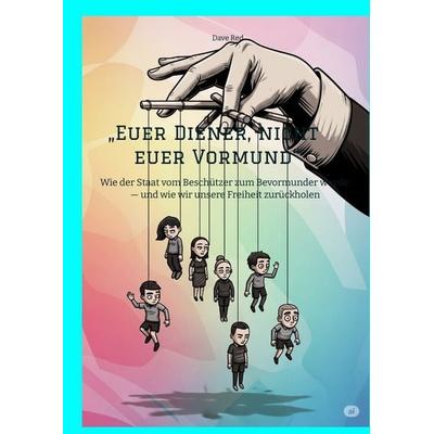 „Euer Diener, nicht euer Vormund“, Gebundene Ausgabe von Dave Red, Tredition, 978-3-384-65274-4