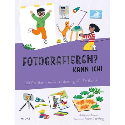 Fotografieren? Kann ich! (Kunst für Kinder), Taschenbuch von Joséphine Seblon, Midas Kinderbuch, 978-3-03876-383-3