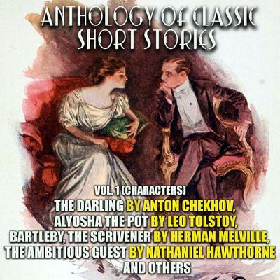 Anthology of Classic Short Stories. Vol. 1 (Characters) - Anton Chekhov,Guy de Maupassant,Leo Tolstoy,Prosper Merimée,Mary E. Mann, Audio,