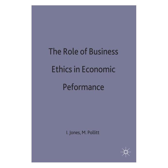 Palgrave Macmillan Uk The Role of Business Ethics in Economic (Englisch, Hardcover, Ian Jones) (63040655)